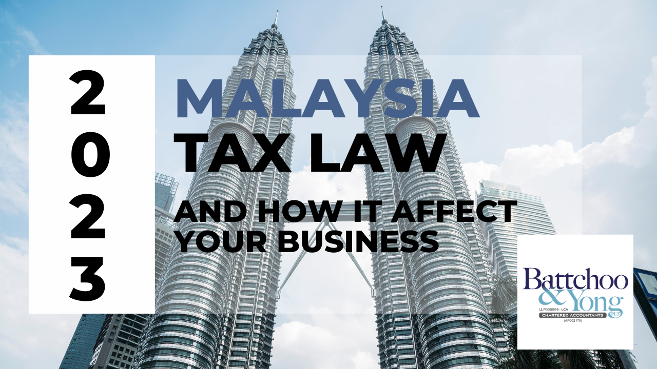 The Latest Changes to Malaysia’s Tax Laws and How They Affect Your Business – 2023 Edition
